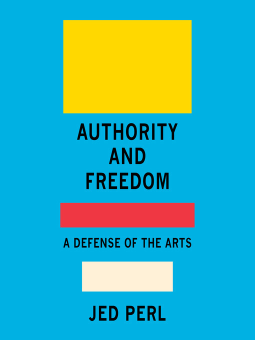 Title details for Authority and Freedom by Jed Perl - Available
